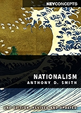 Nationalism: Theory, Ideology, History (Key Concepts)
