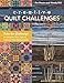 Creative Quilt Challenges: Take the Challenge to Discover Your Style & Improve Your Design Skills by Pat Pease, Wendy Hill