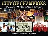 City of Champions: The History of Professional Golf in Las Vegas by 