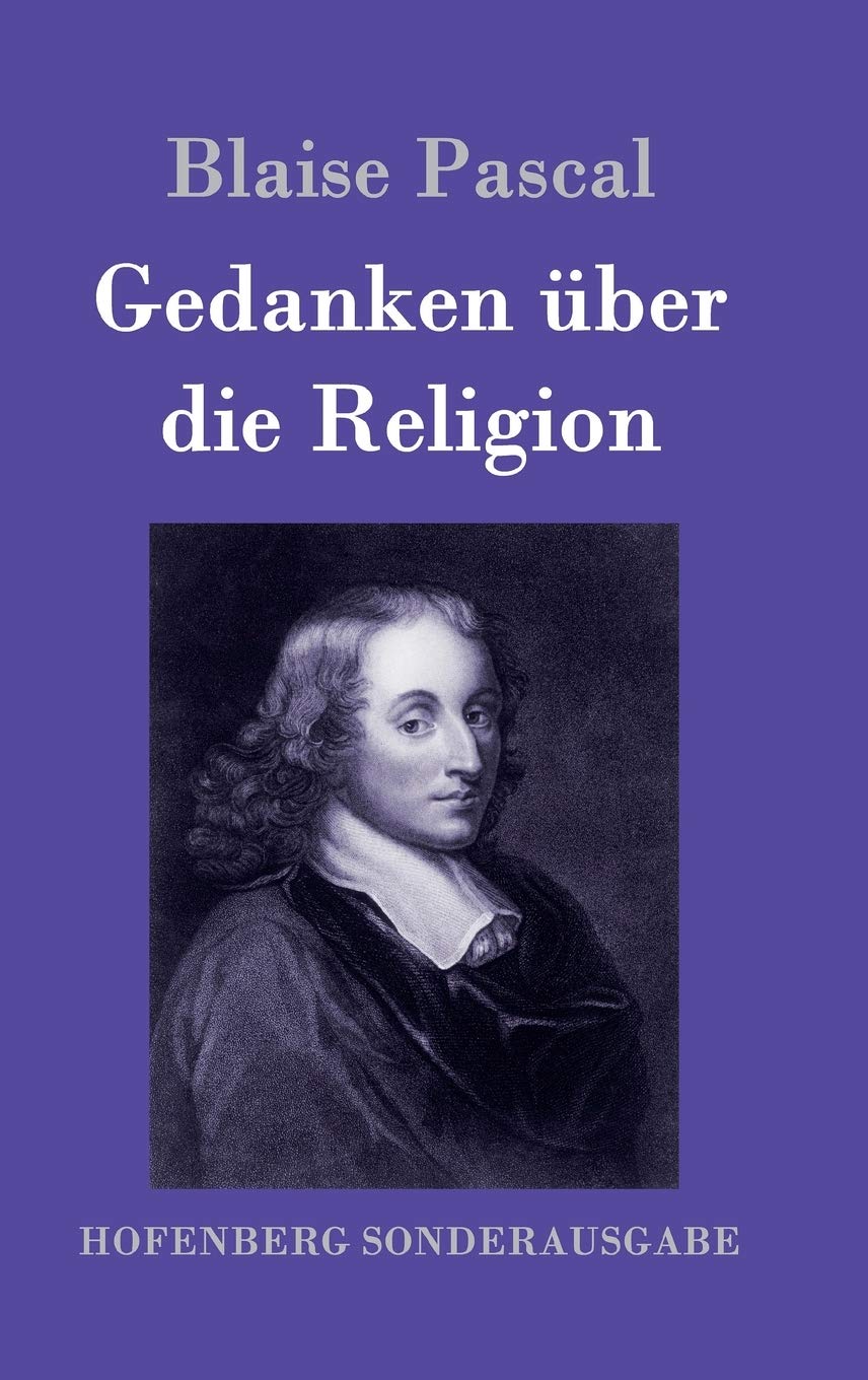 Gedanken Über Die Religion (German Edition): Blaise Pascal: 9783843017565:  Amazon.com: Books