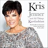 Kris Jenner...and All Things Kardashian by