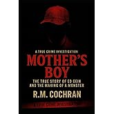 Mother’s Boy: The True Story of Ed Gein and the Making of a Monster (Dark Deeds: America’s Serial Killers Exposed)