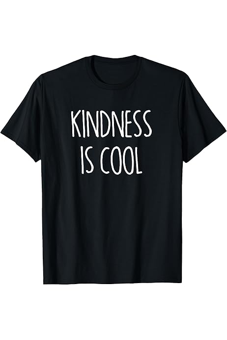 Amazon.com: Kindness Is Cool T-Shirt : Clothing, Shoes & Jewelry