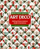 Beautiful Quilts: Art Deco : Making Classic Quilts and Modern Variations by 