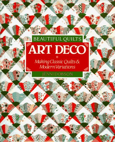 Beautiful Quilts: Art Deco : Making Classic Quilts and Modern Variations by Jenni Dobson