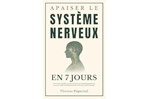 Apaiser le Système Nerveux en 7 jours: En finir avec l'anxiété, le stress chronique, un mental hyperactif et le burn-out. Val