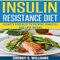Insulin Resistance Diet: Secrets Revealed to Prevent Diabetes and Lose Weight Insulin Resistance Diet: Secrets Revealed to Prevent Diabetes and Lose Weight