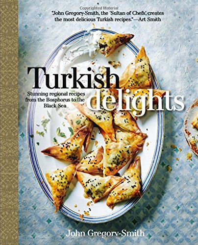 Turkish Delights: Stunning Regional Recipes from the Bosphorus to the Black Sea Turkish Delights: Stunning Regional Recipes from the Bosphorus to the Black Sea