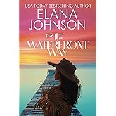 The Waterfront Way: Sweet Romance & Women's Friendship Fiction