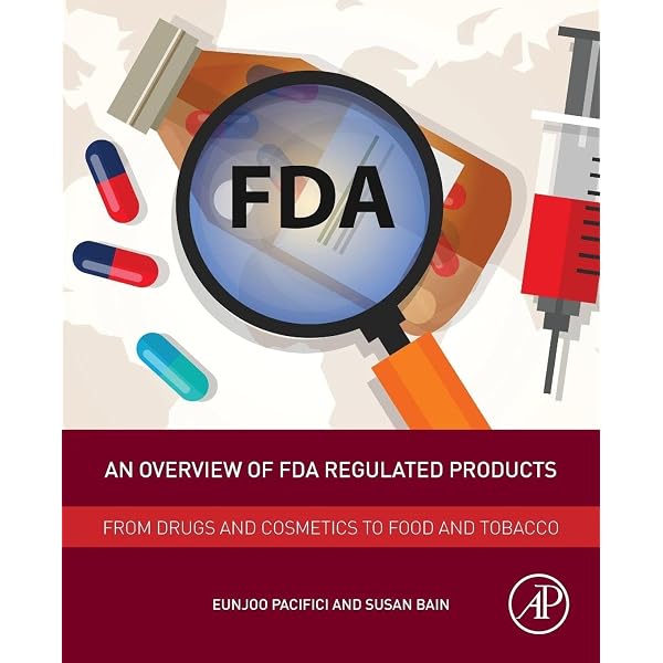An Overview of FDA Regulated Products: From Drugs and Cosmetics to Food and  Tobacco: 9780443237805: Medicine & Health Science Books @ Amazon.com