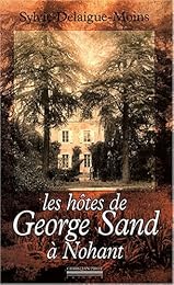 Les  hôtes de George Sand à Nohant