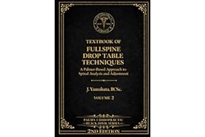 TEXTBOOK OF FULL SPINE DROP TABLE TECHNIQUES: A Palmer-Based Approach to Spinal Analysis and Adjustment