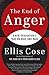 The End of Anger: A New Generation's Take on Race and Rage - Book by Ellis Cose