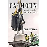 Calhoun: A Statesman for the 21st Century