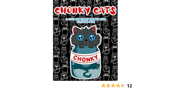 Download Chonky Cats A Cute And Funny Chonky Cats Coloring Book Underground Publishing 9798693449657 Amazon Com Books