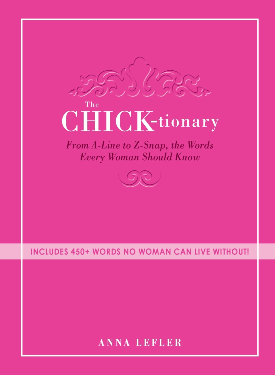 Amazon Com The Chicktionary From A Line To Z Snap The Words