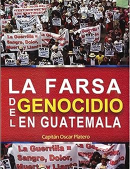 La Farsa Del Genocidio En Guatemala Spanish Edition - 