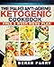 Paleo Recipes: The Paleo Anti-Ageing KETOGENIC Cookbook (Reshape,Rejuvenate and Revitalise): Paleo Diet, Paleo Diet Cookbook, Paleo Diet Recipes, Paleo, ... - Diet and Nutrition - PALEO ANTI-AGING 3)