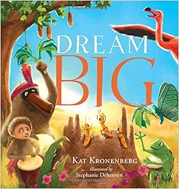 Dream Big, by Kat Kronenberg