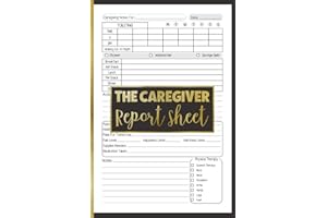 The Caregiver Report Sheet: a Daily Caregiver Journal for Assisting Elderly Patients to Keep Track and Record Medications, Meals, Activities, Toiletry and More.