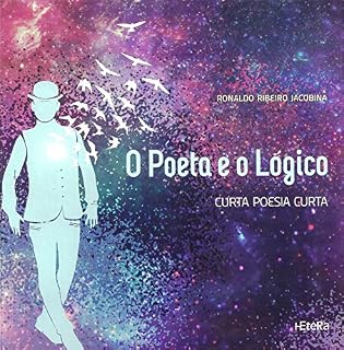 Livro O poeta e o Lógico: Curta Poesia Curta