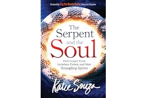 The Serpent and the Soul: Deliverance From Leviathan, Python, and Other Strangling Spirits