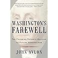 Washington's Farewell: The Founding Father's Warning to Future Generations