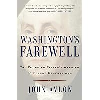 Washington's Farewell: The Founding Father's Warning to Future Generations