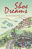 Shoe Dreams: A True Story about an Inspirational Life by Victoria Williams, Barbara With