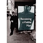 Becoming a Visible Man