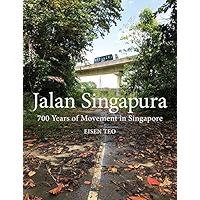 Jalan Singapura: 700 Years of Movement in Singapore book cover