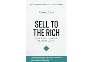 Sell to the Rich: The Insider's Handbook to Selling Luxury
