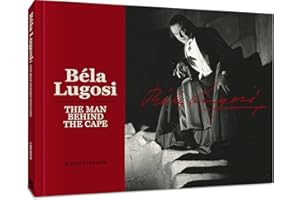 Bela Lugosi: The Man Behind the Cape