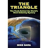 The Triangle: The Truth Behind the World's Most Enduring Mystery