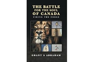 The Battle for the Soul of Canada: Firing the Forge