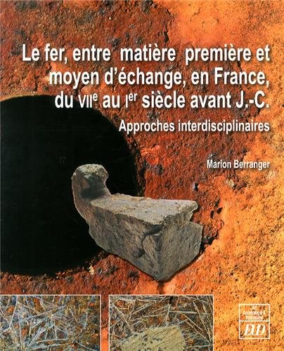 Le  fer, entre matière première et moyen d'échange, en France, du VIIe au Ier siècle avant J.-C.