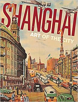 Livres Couvertures de Shanghai: Art of the City [Idioma Inglés] (Inglés) Tapa dura – Ilustrado, 1 marzo 2010