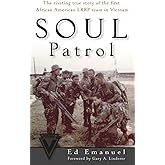 Soul Patrol: The Riveting True Story of the First African American LRRP Team in Vietnam