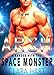 Alien Romance: ARSH: Stranded With The Space Monster (Alien Invasion Abduction Romance) (Sky Protectors Book 1)