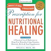 Prescription for Nutritional Healing, Fifth Edition: A Practical A-to-Z Reference to Drug-Free Remedies Using Vitamins, Miner