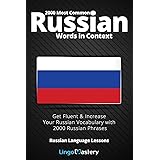 2000 Most Common Russian Words in Context: Get Fluent & Increase Your Russian Vocabulary with 2000 Russian Phrases (Russian L