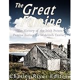 The Great Famine: The History of the Irish Potato Famine during the Mid-19th Century
