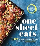 One Sheet Eats: 100+ Delicious Recipes All Made on