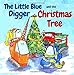 The Little Blue Digger and the Christmas Tree (Truck Tales with a Heart,)