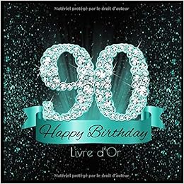 Amazon Com Livre D Or 90 Happy Birthday I 90 Ans Anniversaire Souvenir Turquoise Noir I Felicitations Ecrites I Registre Des Cadeaux I Idee Cadeau Pour Les 90 Diamant Decoration French Edition
