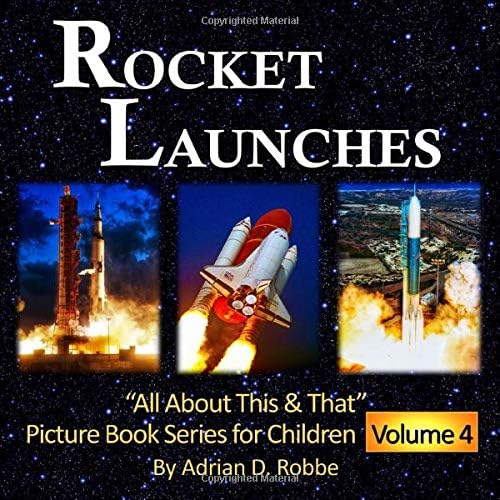 Rocket Launches -- “All About This & That” Picture Book Series for Children (Volume 4)