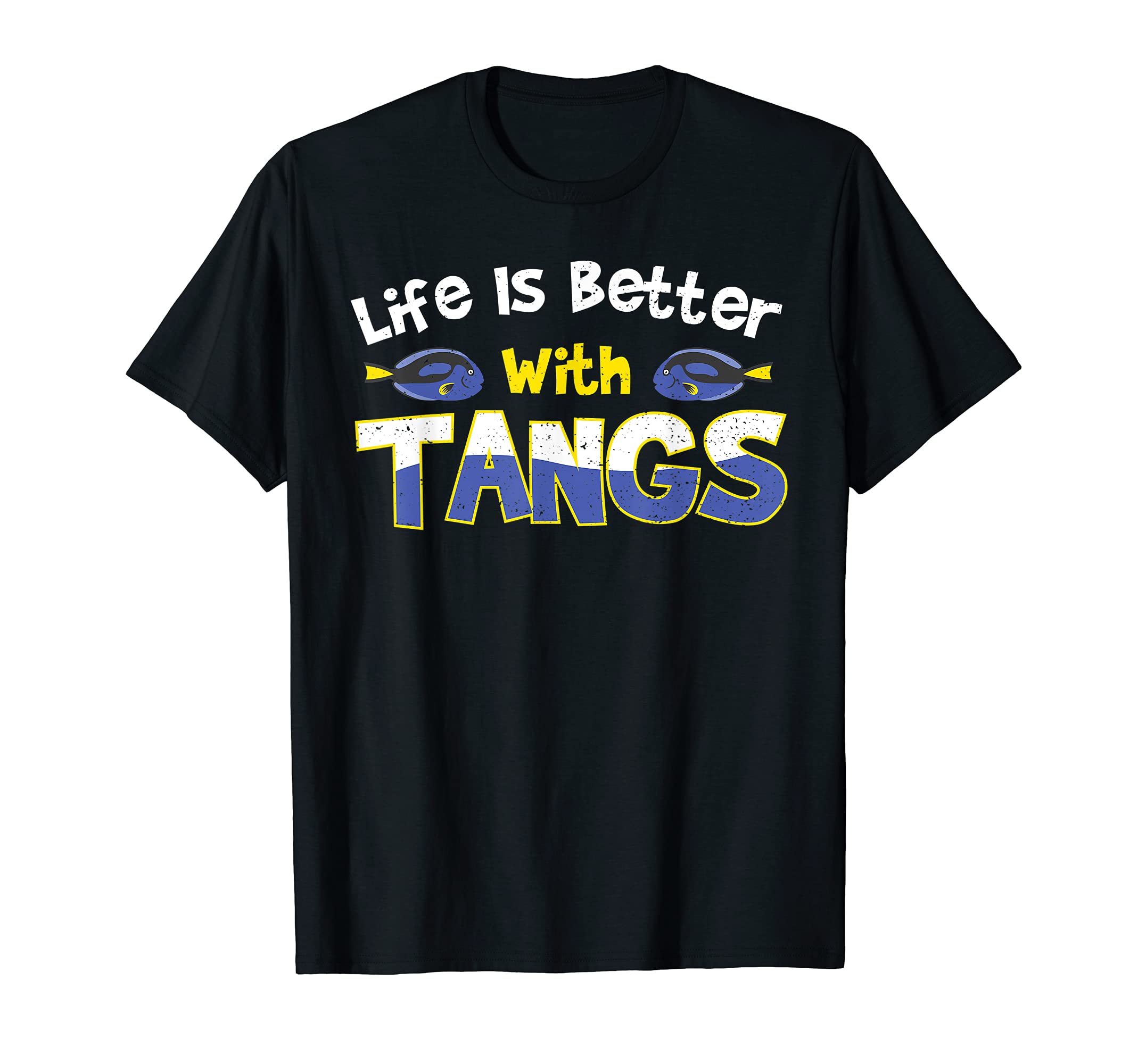 Aquarium: Life Is Better With Tangs - Coral Sayings T-Shirt