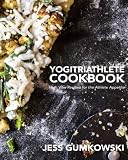 YogiTriathlete Cookbook: High Vibe Recipes for the Athlete Appetite