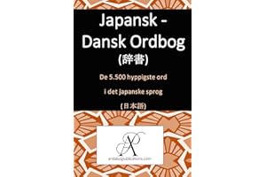 Japansk - Dansk Ordbog (�Ǖ�): De 5.500 hyppigste ord i det japanske sprog (�ձ��Z)