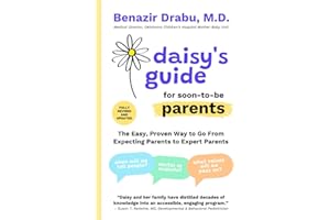 Daisy's Guide for Soon-To-Be Parents: The Easy, Proven Way to Go from Expecting Parents to Expert Parents